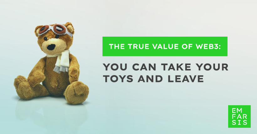 The True Value of Web3_ You Can Take Your Toys and Leave
